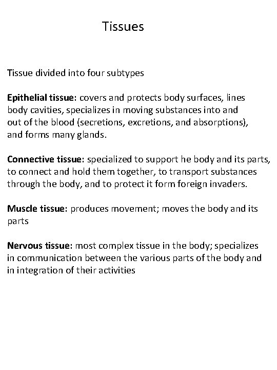 Tissues Tissue divided into four subtypes Epithelial tissue: covers and protects body surfaces, lines