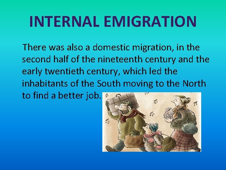 INTERNAL EMIGRATION There was also a domestic migration, in the second half of the