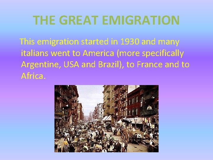THE GREAT EMIGRATION This emigration started in 1930 and many italians went to America