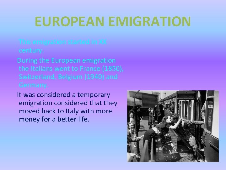 EUROPEAN EMIGRATION This emigration started in XX century. During the European emigration the Italians