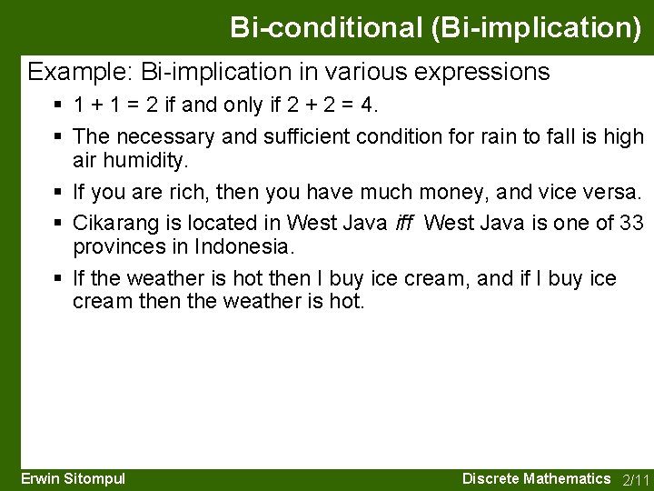 Bi-conditional (Bi-implication) Example: Bi-implication in various expressions § 1 + 1 = 2 if