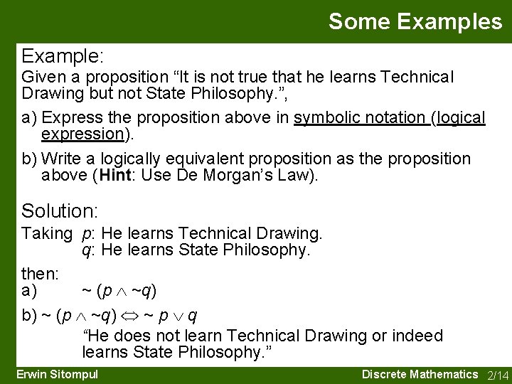 Some Examples Example: Given a proposition “It is not true that he learns Technical