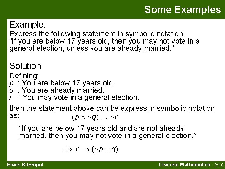 Some Examples Example: Express the following statement in symbolic notation: “If you are below