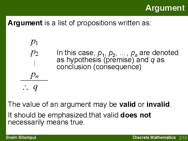 Argument is a list of propositions written as: In this case, p 1, p