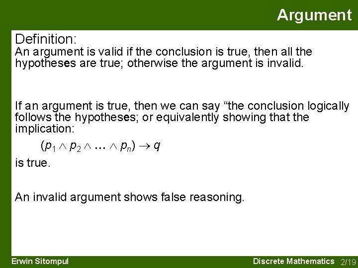 Argument Definition: An argument is valid if the conclusion is true, then all the