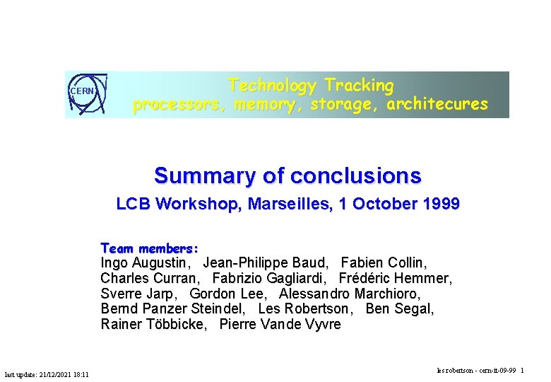 CERN Technology Tracking processors, memory, storage, architecures Summary of conclusions LCB Workshop, Marseilles, 1