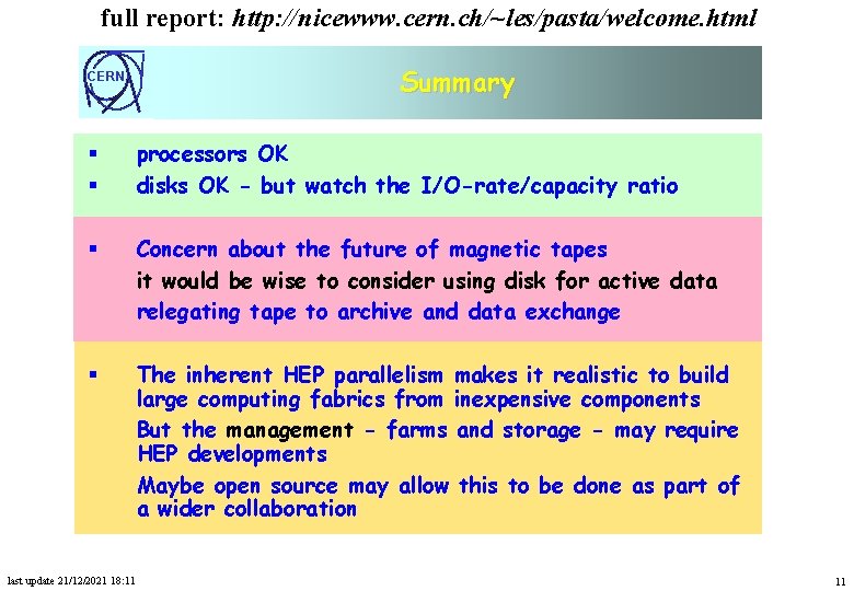 full report: http: //nicewww. cern. ch/~les/pasta/welcome. html CERN Summary § § processors OK disks