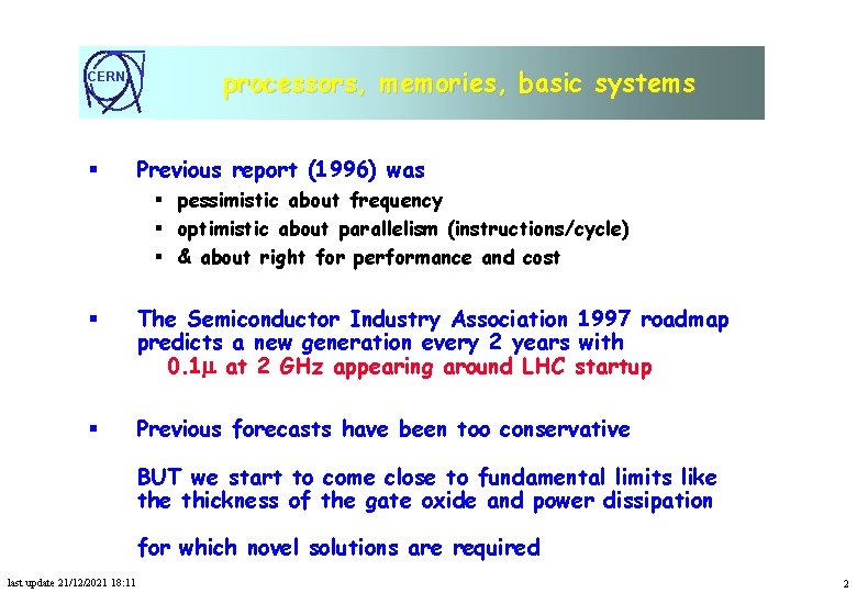 CERN § processors, memories, basic systems Previous report (1996) was § pessimistic about frequency