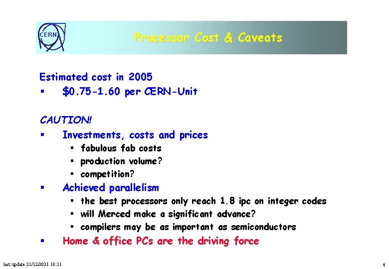 CERN Processor Cost & Caveats Estimated cost in 2005 § $0. 75 -1. 60