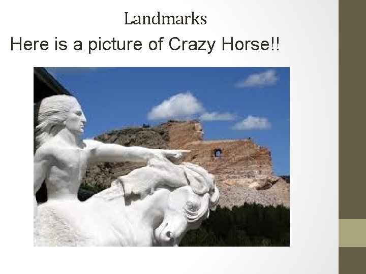 Landmarks Here is a picture of Crazy Horse!! Landmarks Here is a picture of Crazy Horse!!