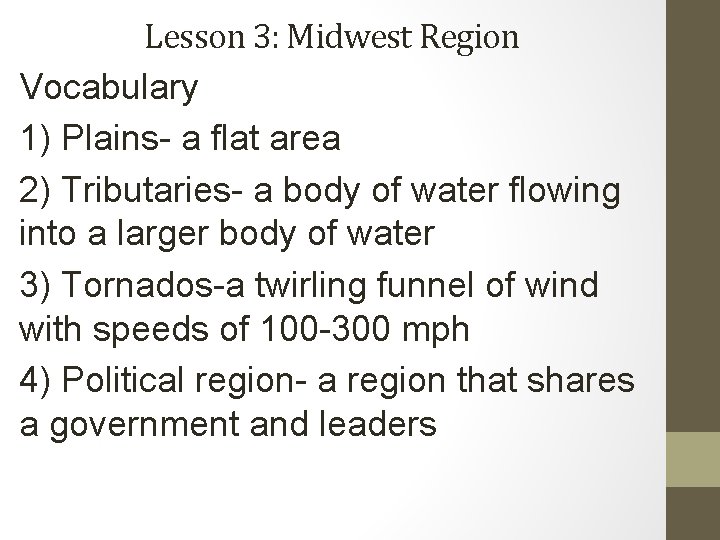Lesson 3: Midwest Region Vocabulary 1) Plains- a flat area 2) Tributaries- a body Lesson 3: Midwest Region Vocabulary 1) Plains- a flat area 2) Tributaries- a body