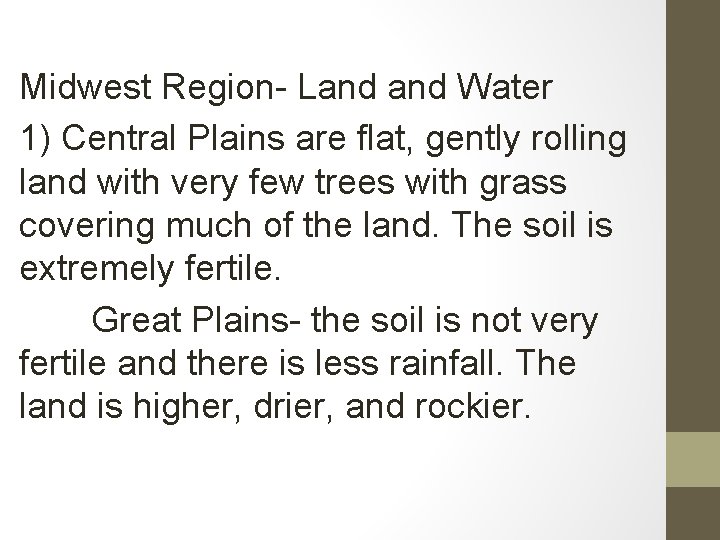 Midwest Region- Land Water 1) Central Plains are flat, gently rolling land with very Midwest Region- Land Water 1) Central Plains are flat, gently rolling land with very