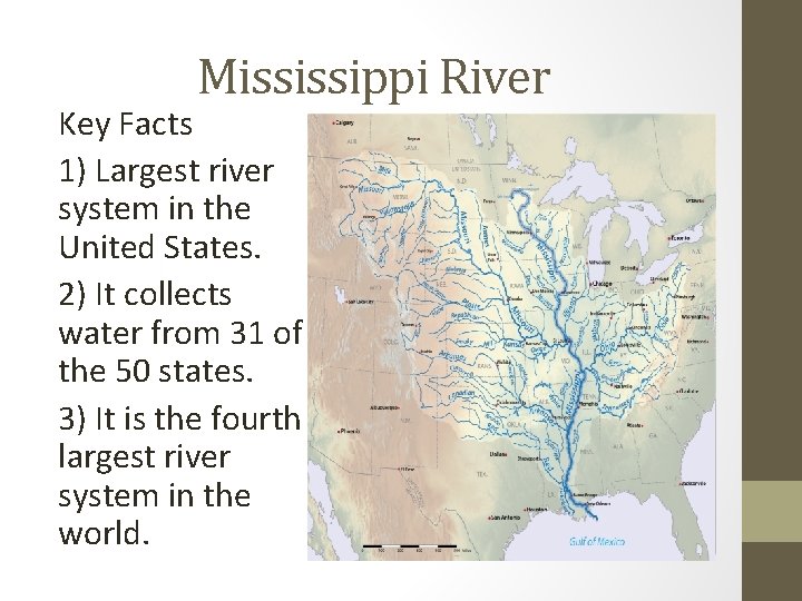 Mississippi River Key Facts 1) Largest river system in the United States. 2) It Mississippi River Key Facts 1) Largest river system in the United States. 2) It