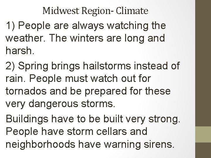 Midwest Region- Climate 1) People are always watching the weather. The winters are long Midwest Region- Climate 1) People are always watching the weather. The winters are long