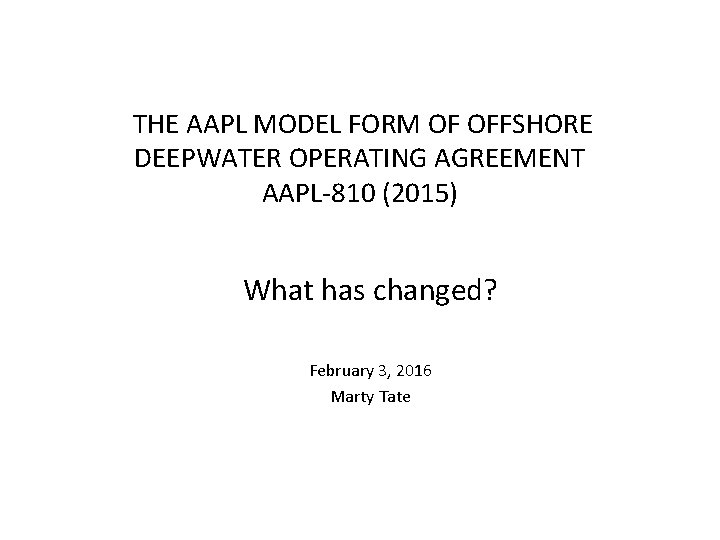 THE AAPL MODEL FORM OF OFFSHORE DEEPWATER OPERATING AGREEMENT AAPL-810 (2015) What has changed?