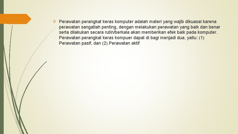  Perawatan perangkat keras komputer adalah materi yang wajib dikuasai karena perawatan sangatlah penting,