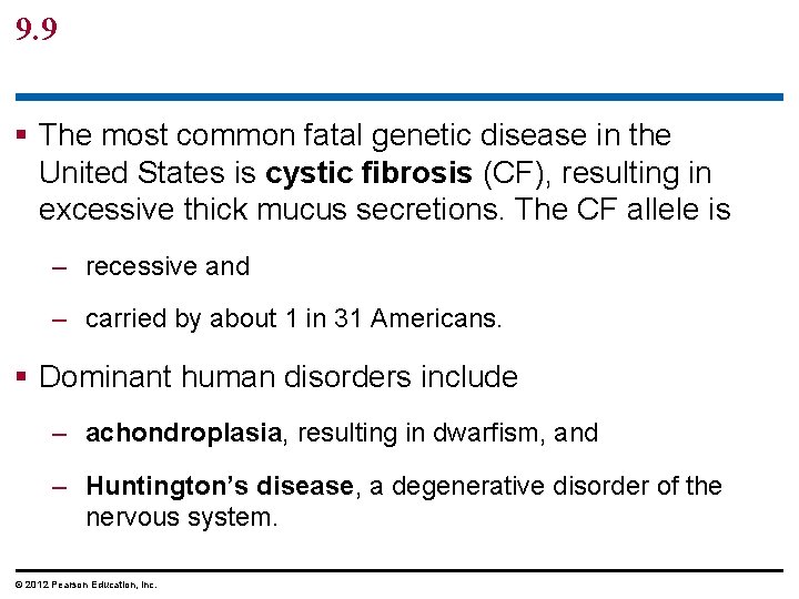 9. 9 The most common fatal genetic disease in the United States is cystic