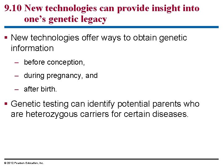 9. 10 New technologies can provide insight into one’s genetic legacy New technologies offer