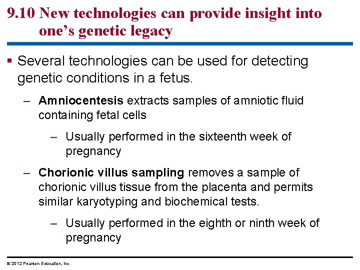 9. 10 New technologies can provide insight into one’s genetic legacy Several technologies can