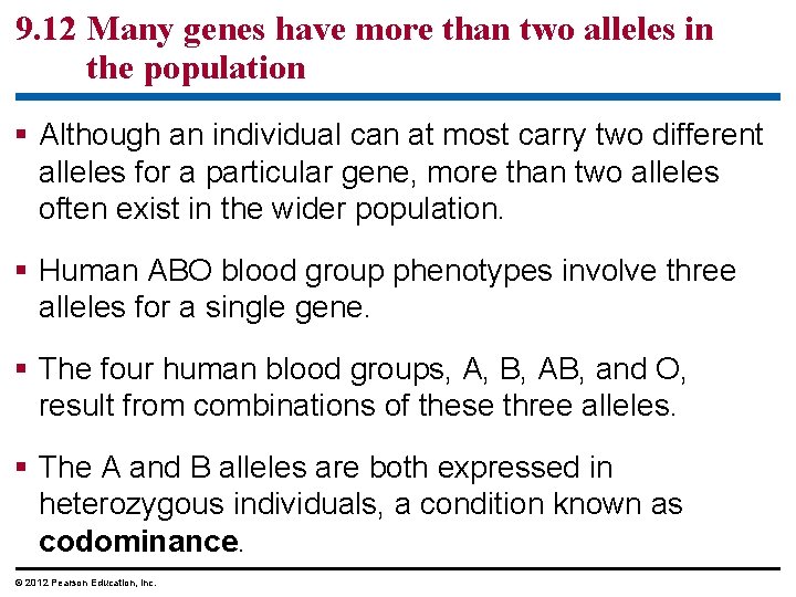 9. 12 Many genes have more than two alleles in the population Although an