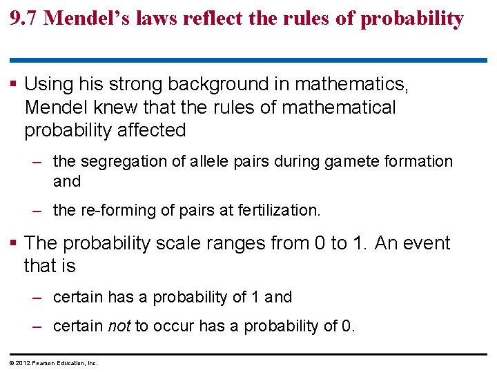 9. 7 Mendel’s laws reflect the rules of probability Using his strong background in