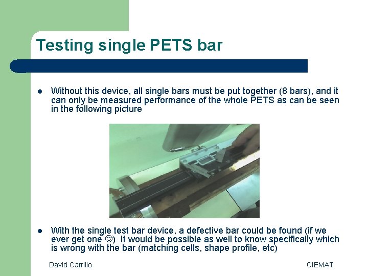Testing single PETS bar l Without this device, all single bars must be put