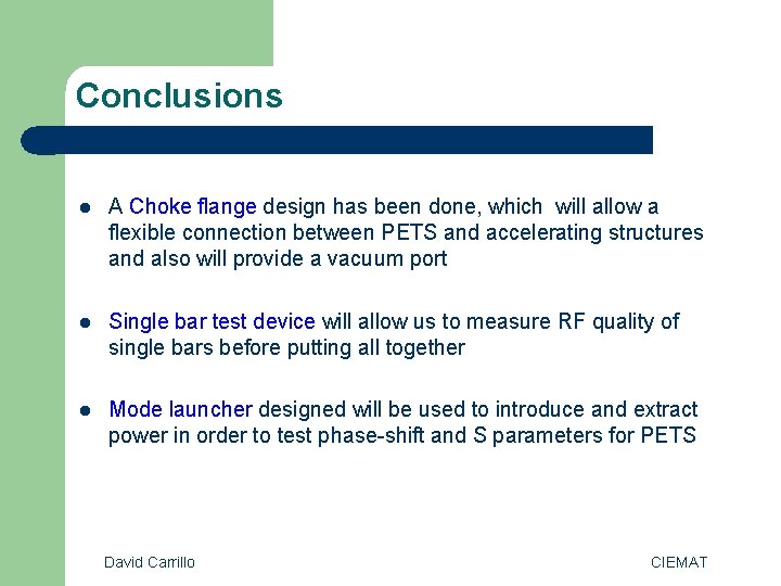 Conclusions l A Choke flange design has been done, which will allow a flexible