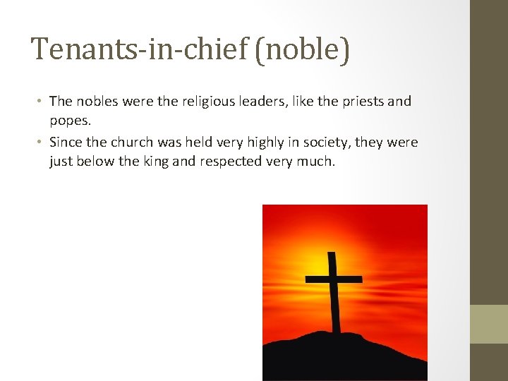 Tenants-in-chief (noble) • The nobles were the religious leaders, like the priests and popes.