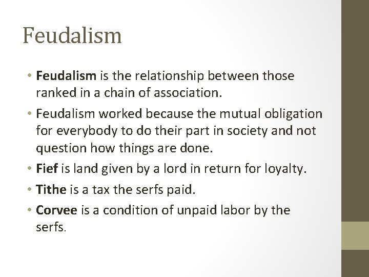 Feudalism • Feudalism is the relationship between those ranked in a chain of association.