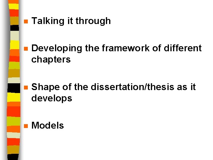 n Talking it through n Developing the framework of different chapters n Shape of