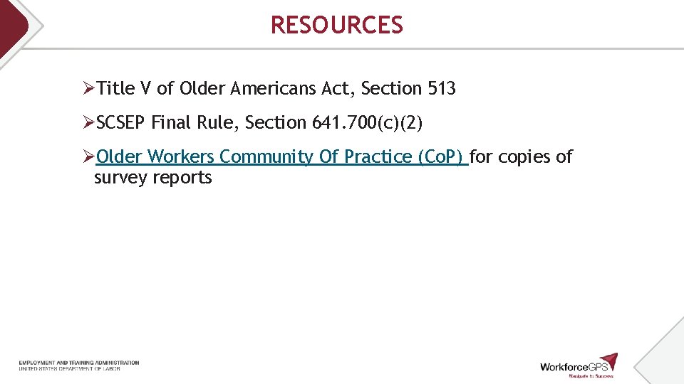 RESOURCES ØTitle V of Older Americans Act, Section 513 ØSCSEP Final Rule, Section 641. RESOURCES ØTitle V of Older Americans Act, Section 513 ØSCSEP Final Rule, Section 641.