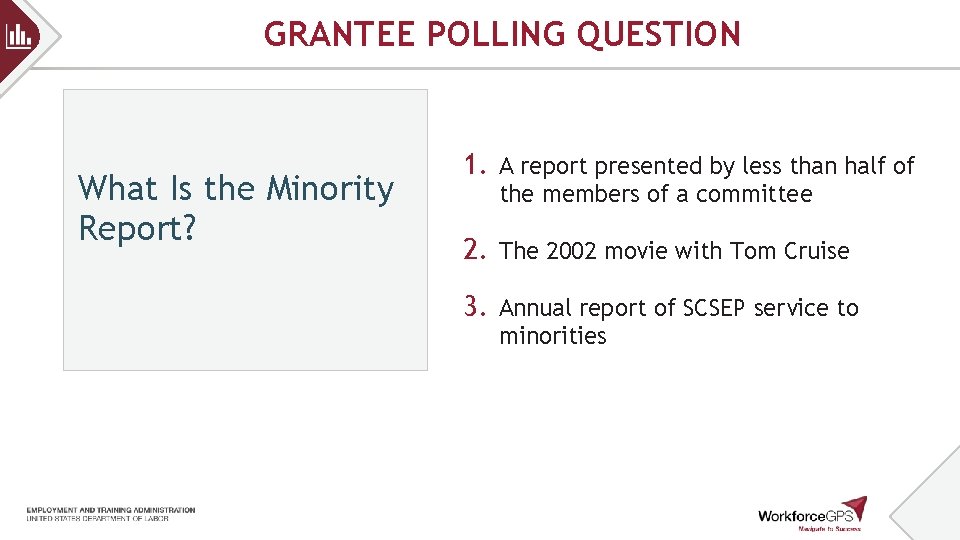 GRANTEE POLLING QUESTION What Is the Minority Report? 1. A report presented by less GRANTEE POLLING QUESTION What Is the Minority Report? 1. A report presented by less
