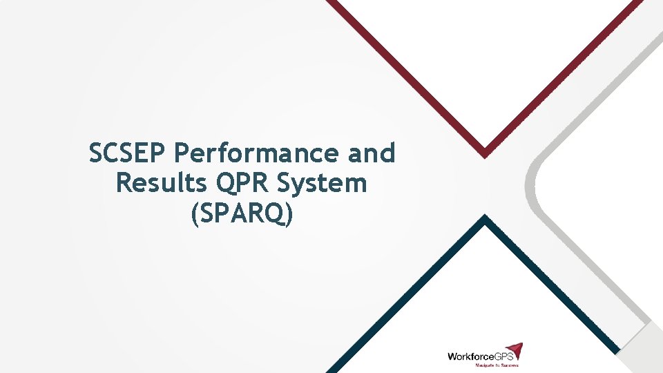 SCSEP Performance and Results QPR System (SPARQ) SCSEP Performance and Results QPR System (SPARQ)