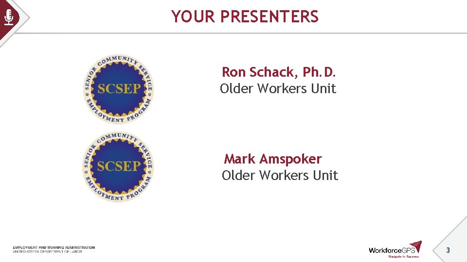 YOUR PRESENTERS Ron Schack, Ph. D. Older Workers Unit Mark Amspoker Older Workers Unit YOUR PRESENTERS Ron Schack, Ph. D. Older Workers Unit Mark Amspoker Older Workers Unit