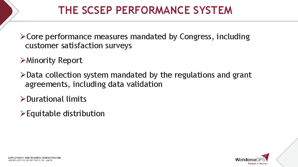 THE SCSEP PERFORMANCE SYSTEM ØCore performance measures mandated by Congress, including customer satisfaction surveys THE SCSEP PERFORMANCE SYSTEM ØCore performance measures mandated by Congress, including customer satisfaction surveys