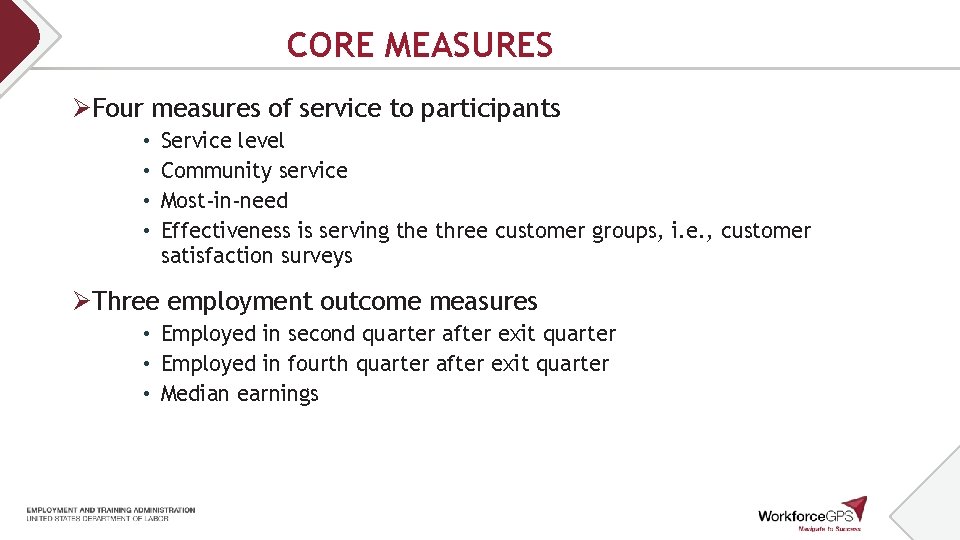 CORE MEASURES ØFour measures of service to participants • • Service level Community service CORE MEASURES ØFour measures of service to participants • • Service level Community service