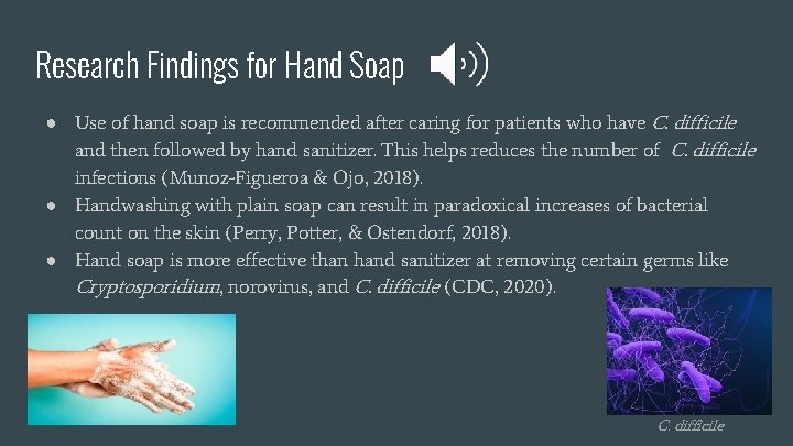 Research Findings for Hand Soap ● Use of hand soap is recommended after caring