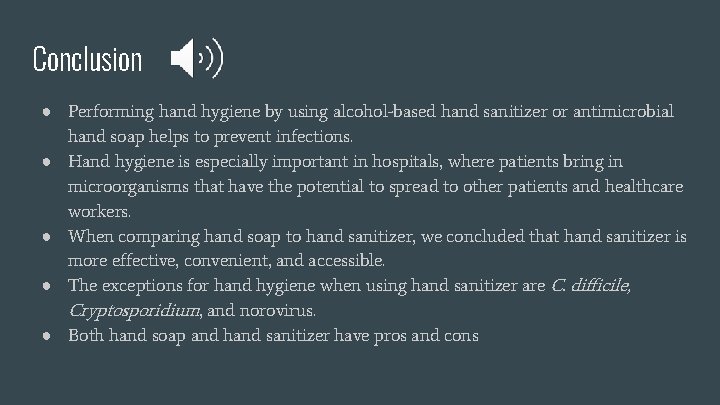 Conclusion ● Performing hand hygiene by using alcohol-based hand sanitizer or antimicrobial hand soap