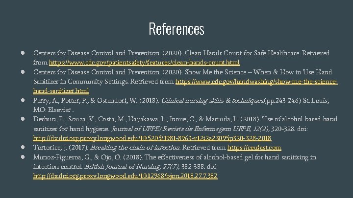 References ● ● ● Centers for Disease Control and Prevention. (2020). Clean Hands Count