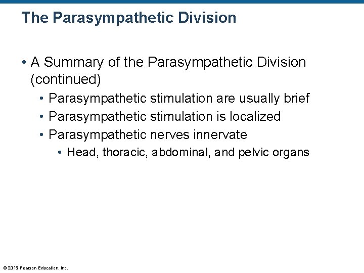The Parasympathetic Division • A Summary of the Parasympathetic Division (continued) • Parasympathetic stimulation