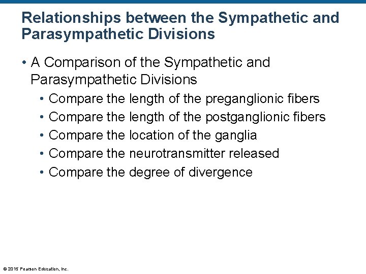 Relationships between the Sympathetic and Parasympathetic Divisions • A Comparison of the Sympathetic and