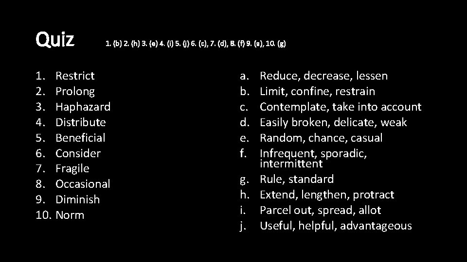 Quiz 1. (b) 2. (h) 3. (e) 4. (i) 5. (j) 6. (c), 7.