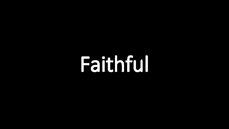 Faithful 