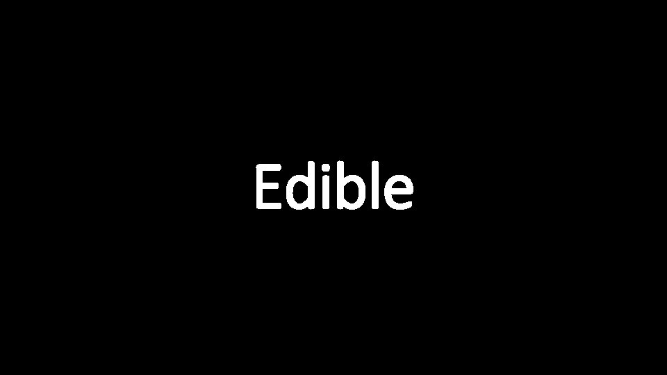 Edible 