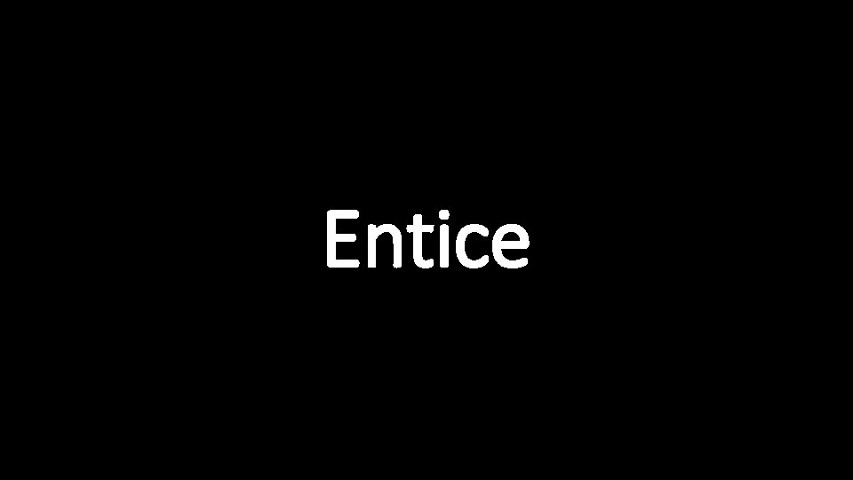 Entice 