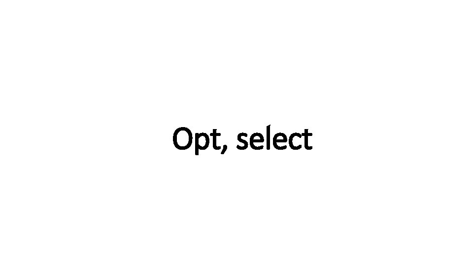 Indecisive Opt, select 