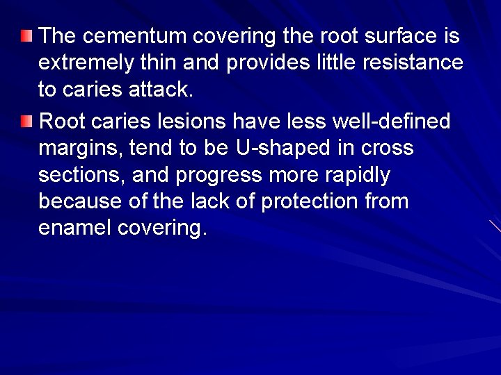 The cementum covering the root surface is extremely thin and provides little resistance to