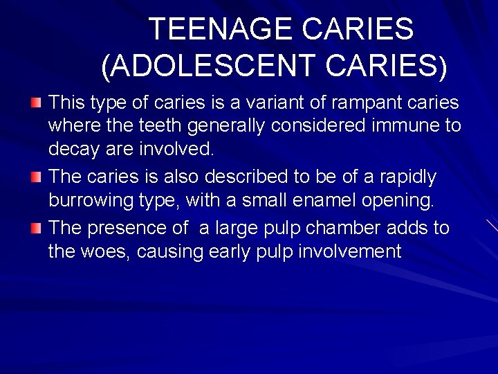 TEENAGE CARIES (ADOLESCENT CARIES) This type of caries is a variant of rampant caries