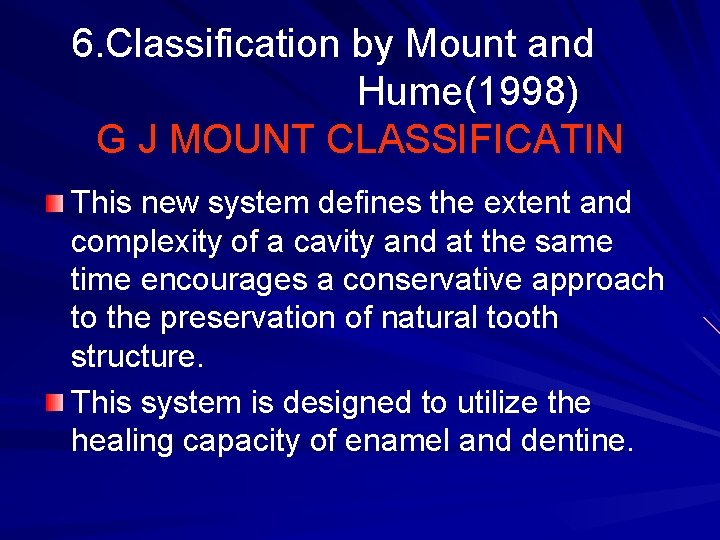 6. Classification by Mount and Hume(1998) G J MOUNT CLASSIFICATIN This new system defines