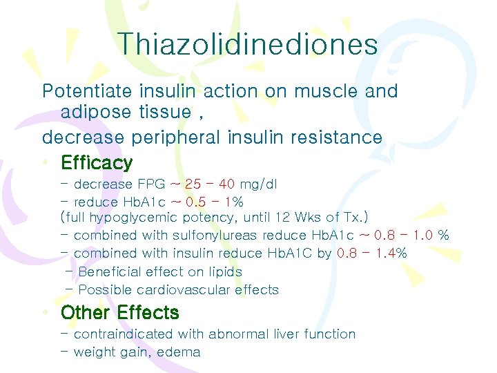 Thiazolidinediones Potentiate insulin action on muscle and adipose tissue , decrease peripheral insulin resistance